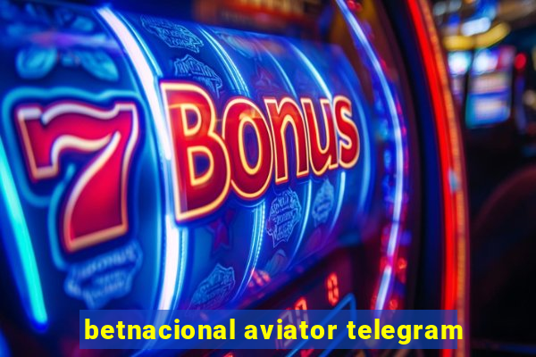 betnacional aviator telegram